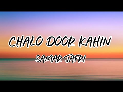 Chalo Door Kahin - Samar Jafri | Lyrical Video