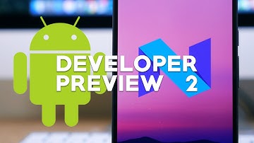 Android N Developer Preview 2: What