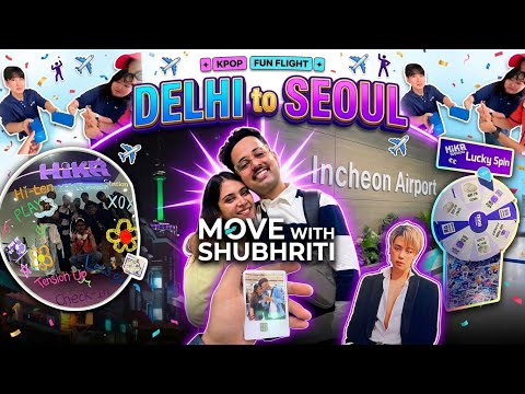 Flying Delhi to Seoul! (K-Pop, Food & Pure Chaos) 🎉 MOVEWSHUBHRITI Kpop seoul 