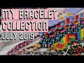 MY BRACELET COLLECTION JULY 2019 || Friendship Bracelets
