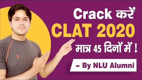 How to prepare for CLAT 2020 in 45 days! Strategy for New Pattern | By Rohit Sir (NLU Punjab Alumni)
