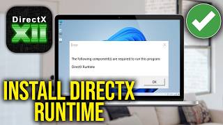 How To Fix The following components are required to run this program  - DirectX Runtime