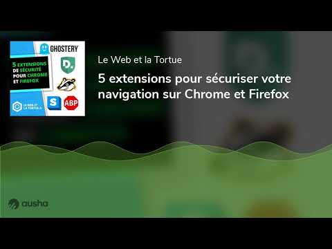 5 extensions pour sécuriser votre navigation sur Chrome et Firefox