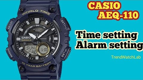 How to set Time and Alarm by Casio AEQ-110W | TrendWatchLab | Casio 5479.