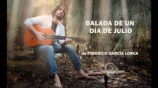 Video thumbnail of "[ Federico García Lorca ] ⭐️ Canción Poema || Balada de un Día de Julio ⭐️ por David Little"