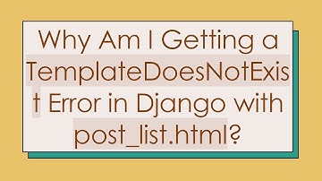 Why Am I Getting a TemplateDoesNotExist Error in Django with post_list.html?