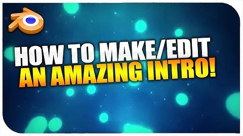 How To Make/Edit A Sick Intro With Blender For Free 2015!