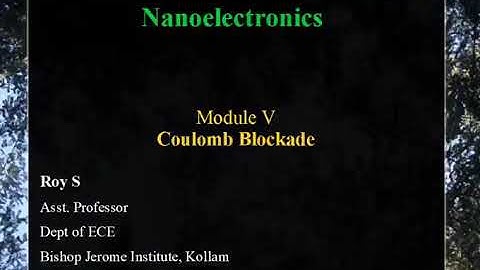 NANOELECTRONICS - KTU ¦ MODULE 5 ¦ Part 3. COULOMB BLOCKADE