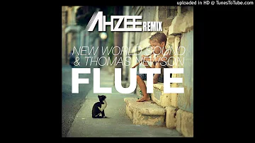 New World Sound & Thomas Newson - Flute (Ahzee Remix)