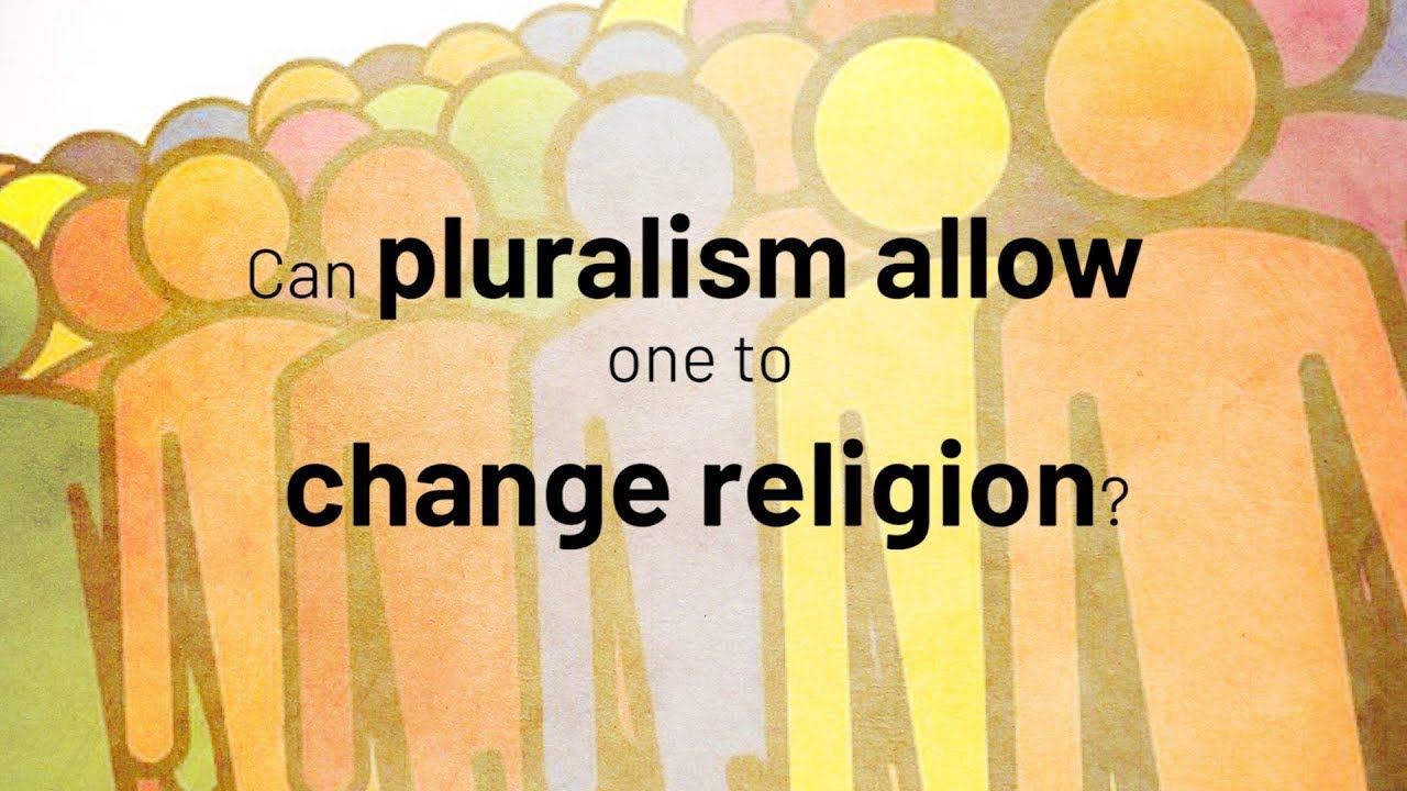 Can pluralism allow one to change religion? Jay Lakhani Hindu
