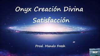 Onyx Creación Divina - Satisfacción