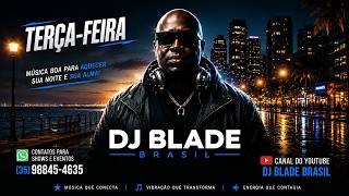 🎧VEM SE AQUECER COM DJ BLADE BRASIL AO VIVO!🔥 🎧VEM SE AQUECER COM DJ BLADE BRASIL AO VIVO!🔥