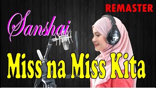 SANSHAI - Miss Na Miss Kita (Remaster)