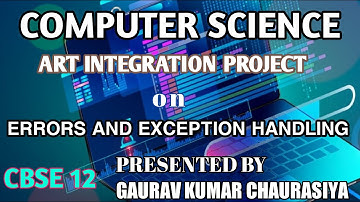 CBSE | ART INTEGRATION PROJECT| COMPUTER SCIENCE| CLASS -12 | ERROR AND EXCEPTION HANDLING