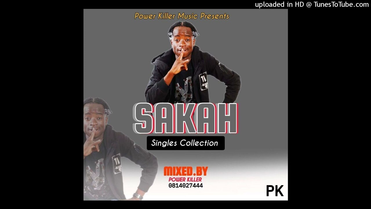 SAKAH - HOT SINGLES COLLECTION MIXTAPE BY POWER KILLER