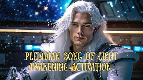 Pleiadian song of light. Awakening activation