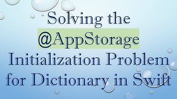 Solving the @ AppStorage Initialization Problem for Dictionary in Swift