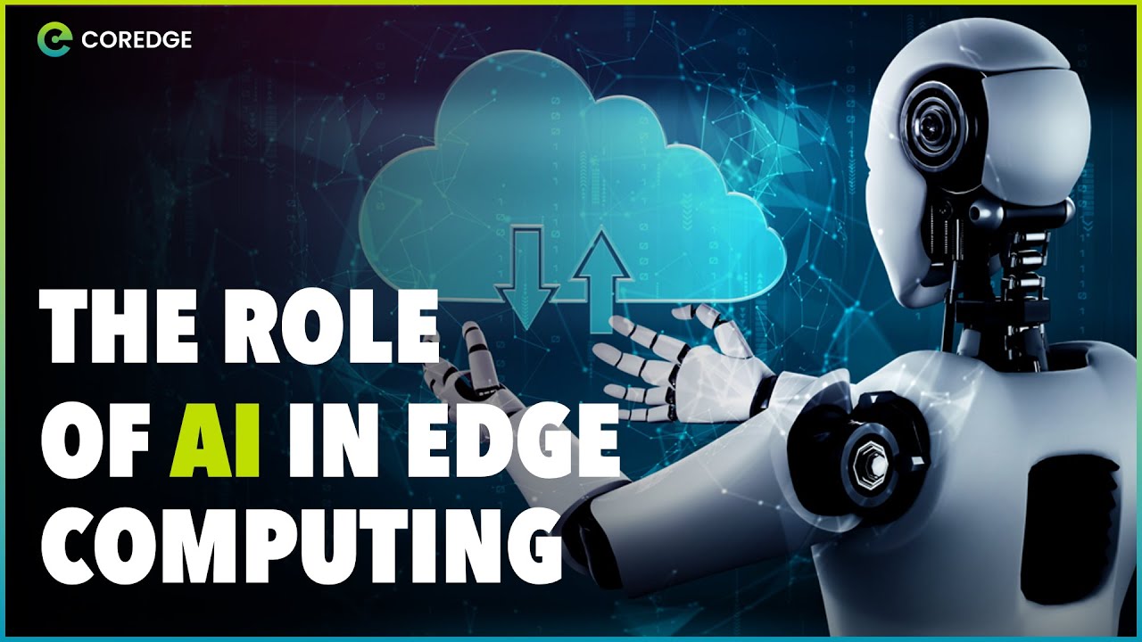 The Role of AI in Edge Computing: Revolutionizing Real-Time Data Processing | #coredge