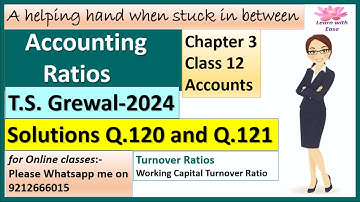 Accounting Ratios| T S Grewal 2024| Q120 and Q121| Ch3| Class 12| Accounts| T S Grewal@learnwithease