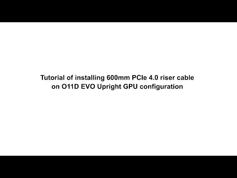 Tutorial of installing 600mm PCIe 4.0 riser cable on O11D EVO Upright GPU configuration