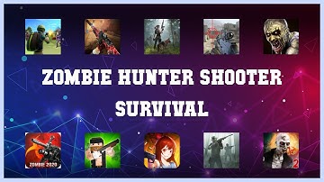 Top rated 10 Zombie Hunter Shooter Survival Android Apps