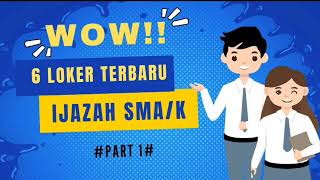 Wow!!! Ada 6 loker Ijazah SMA SMK part 1 - Lowongan Kerja Terbaru Hari Ini