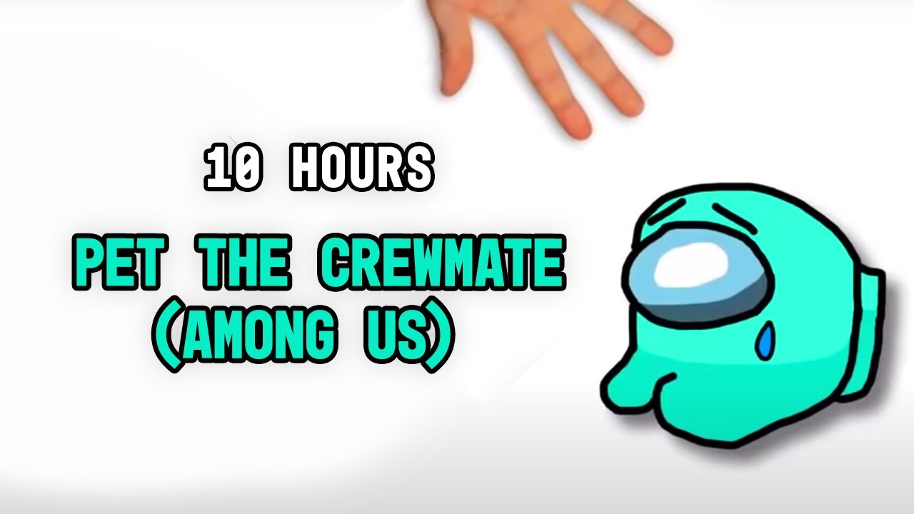 PET THE CREWMATE (Among Us) 10 HOURS - YouTube