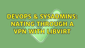 DevOps & SysAdmins: NATing through a vpn with libvirt