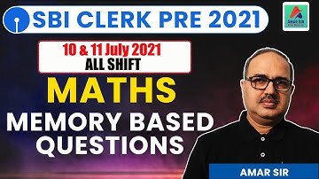 SBI CLERK PRE 2021 | MATHS QUESTIONS | MEMORY BASED PAPER  | 10 & 11 JULY 2021 | ALL SHIFT |AMAR SIR