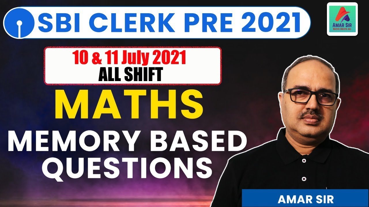 SBI CLERK PRE 2021 | MATHS QUESTIONS | MEMORY BASED PAPER  | 10 & 11 JULY 2021 | ALL SHIFT |AMAR SIR
