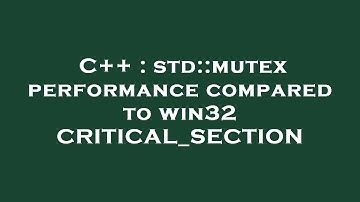 C++ : std::mutex performance compared to win32 CRITICAL_SECTION