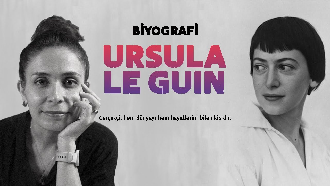 URSULA LE GUIN HAYAT HİKAYESİ (Biyografi-Ünlü Yazarlar)