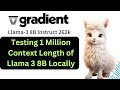Testing 1 million context length of llama 3 8b locally