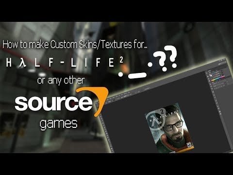 How to make Custom Skins/Textures for Half-Life 2/Any Source Game.