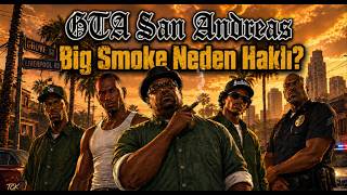 Big Smoke Neden Haklıydı? | GTA San Andreas’ın En Yanlış Anlaşılan Karakteri