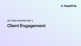 Getting Started with Healthie Part 2: Client Engagement