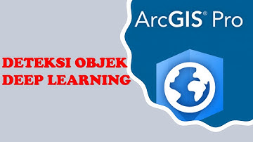 [TUTORIAL] Deteksi Objek Menggunakan Deep Learning di ArcGIS Pro