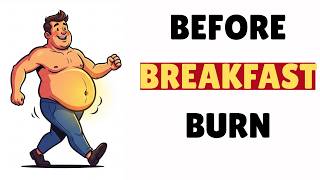 Why Walking Before Breakfast Burns More Belly Fat