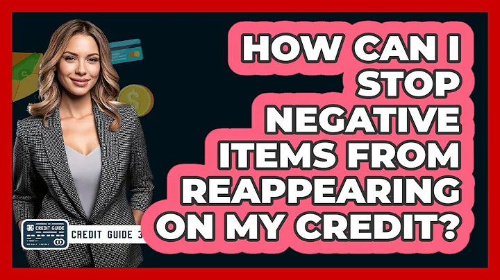 How Can I Stop Negative Items From Reappearing On My Credit? - CreditGuide360.com