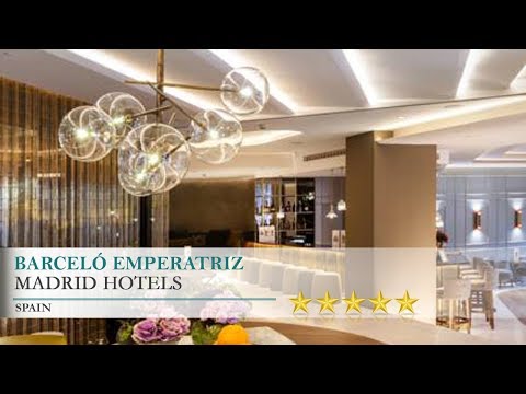 Barceló Emperatriz - Madrid Hotels, Spain