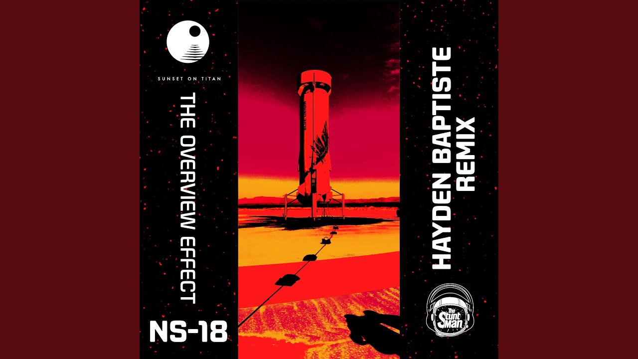 Watch The Overview Effect NS-18 (Hayden Baptiste Remix) on YouTube