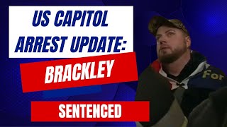 US Capitol Arrest Update: Brackley SENTENCED