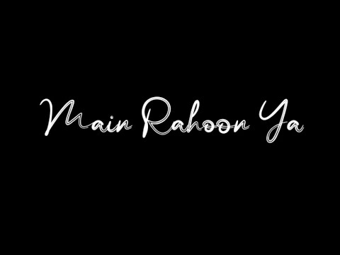 Main Rahoon Ya