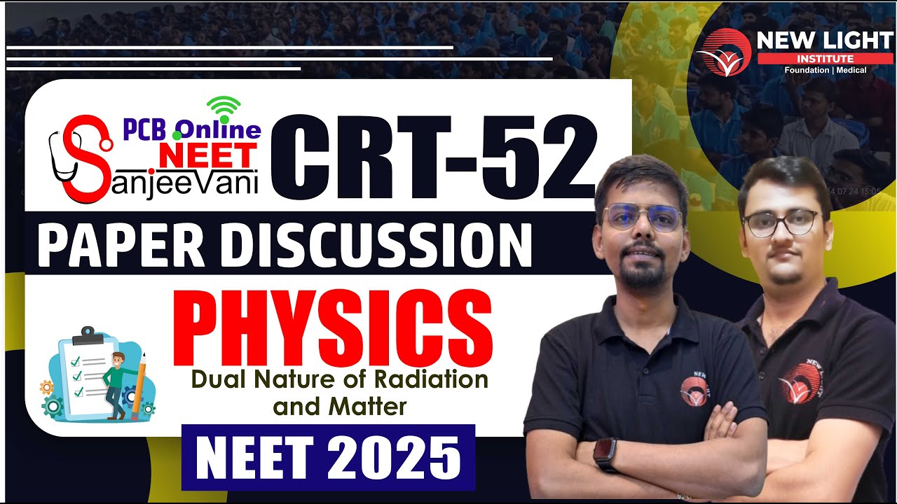 NEET SANJEEVANI FOR NEET 2025 | PCB ONLINE | CRT-52 | PHYSICS PAPER DISCUSSION | NEW LIGHT 
