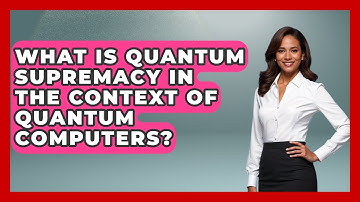 What Is Quantum Supremacy in the Context of Quantum Computers? - Quantum Tech Explained