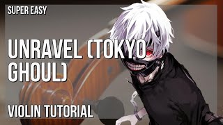 SUPER EASY How to play Unravel Tokyo Ghoul by TK on Violin Tutorial