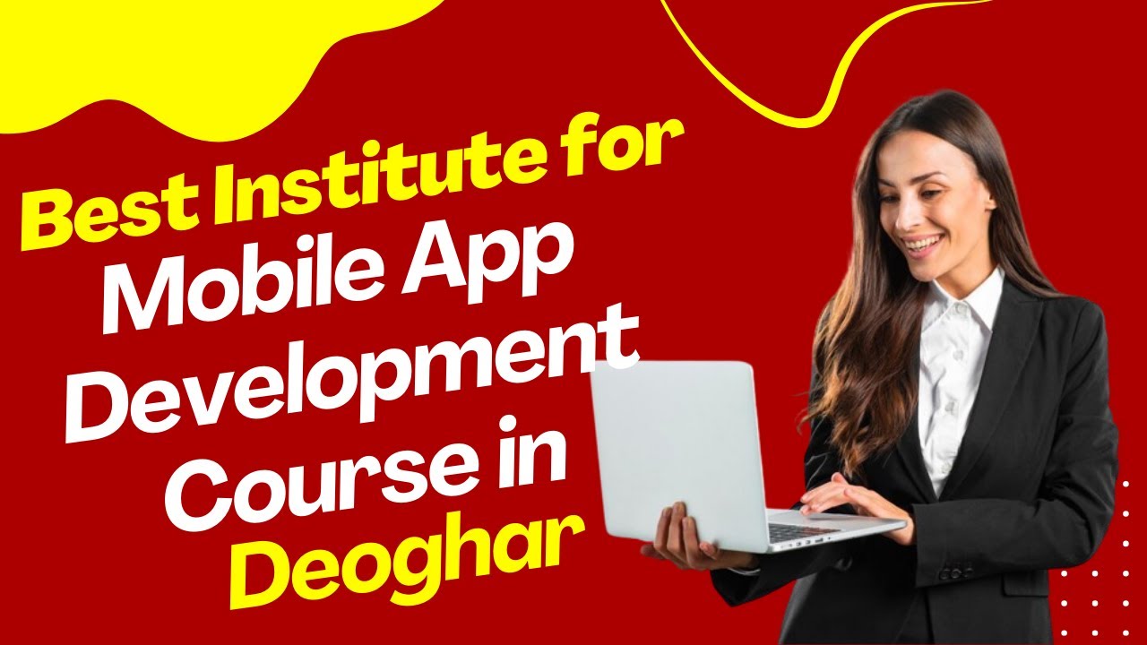 Best Institute for App Development Course in Deoghar | Top App ...