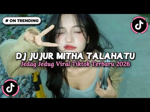 DJ JUJUR MITHA TALAHATU REMIX FULL BASS PARTY SENTAK GACOR SOUND JEDAG JEDUG VIRAL TERBARU 2026