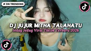 DJ JUJUR MITHA TALAHATU REMIX FULL BASS PARTY SENTAK GACOR SOUND JEDAG JEDUG VIRAL TERBARU 2026 