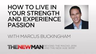 Marcus Buckingham | Now Discover Your Strengths For Passion | The New Man Podcast with Tripp Lanier